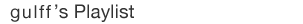 gulff's Playlist