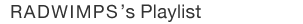 RADWIMPS's Playlist