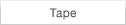 Tape