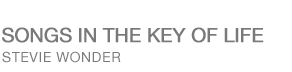 SONGS IN THE KEY OF LIFE